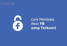 Bagaimana Cara Membuka Akun Facebook Yang Terkunci